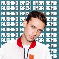 Flume-Rushing Back(AMBR Remix)