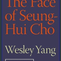 {ebook} ⚡ The Face of Seung-Hui Cho (Kindle Single) (Kindle Singles Book 4)     Kindle Edition EBO