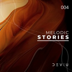 Melodic Stories 004 | Deviu