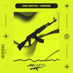 ONE shotta - UNWIND (Original Mix) [AK CARTEL]