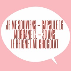 Je Me Souviens #16 - Morgane C. 30 ans - Le beignet au chocolat 🍩