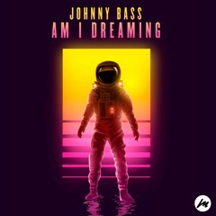 Am I Dreaming (NEW SINGLE - OUT NOW!)