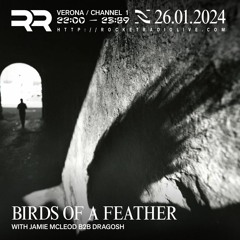 Jamie McLeod & Dragosh - Birds Of A Feather 003 @ Rocket Radio Veronetta | 26.01.24