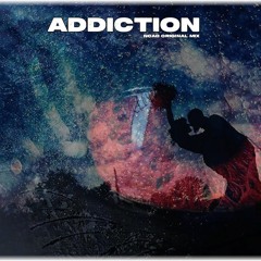 Addiction - Original Mix
