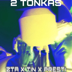 2 TONKA$$