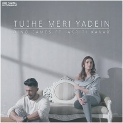Dino James Ft. Akriti Kakar-Tujhe Meri Yadein