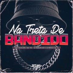 NA TRETA DE BANDIDO (feat. Yuri Redicopa)