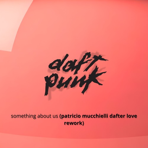 Stream FREE DOWNLOAD: Daft Punk - Something About Us (Patricio