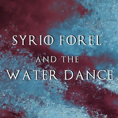 Syrio Forel and the Water Dance
