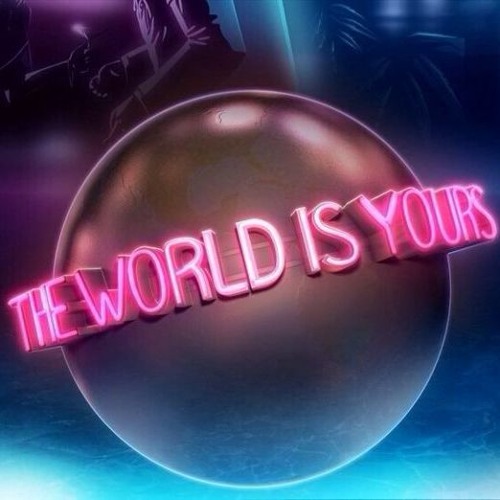 The World Is Yours