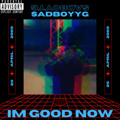 SadBoyyG - Im Good Now