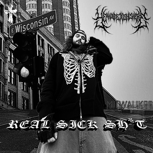 REAL SICK SHIT