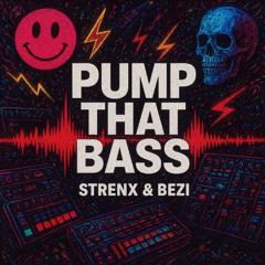 PREMIERE : Strenx & BeZi - Pump That Bass