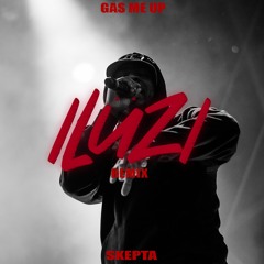 Skepta - Gas Me Up (ILÜZI Remix)