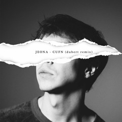 JEONA - CUFN (dubert Remix)