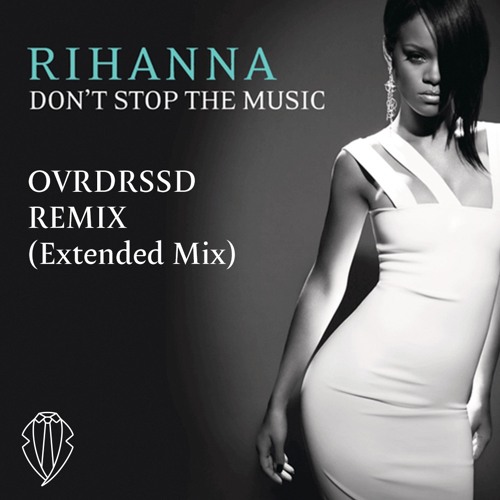 Don't Stop the Music - Rihanna - OVRDRSSD Remix - Extended Mix