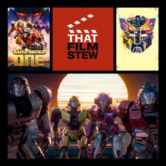 That Film Stew Ep 531 - Transformers One (Review)