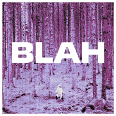BLAH BLAH BLAH prod. THOUGHTLEZZ