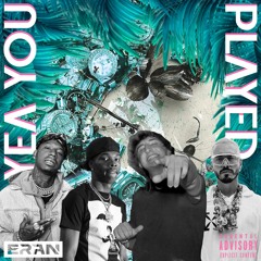 Yea You Played (ERAN "Mi Gente" Edit)