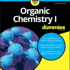 [PDF READ ONLINE]  Organic Chemistry I For Dummies (For Dummies (Math & Science)