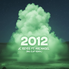 JC REYES, ARCANGEL - 2012 (CHILL BIG CLAP REMIX)
