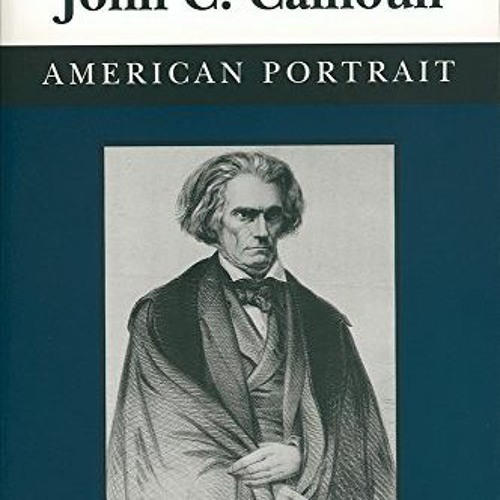 [READ] EBOOK 🖍️ John C. Calhoun: American Portrait (Southern Classics) by  Margaret