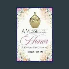 Read PDF ✨ A Vessel Of Honor: A 52-Week Devotional Pdf Ebook