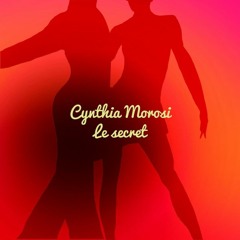 Cynthia Morosi Le Secret Paroles Jean - Michel Bartnicki Composition Bernard Clapot