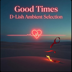 Good Times - Ambient Selection