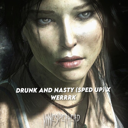 drunk x werrrk sped up v2