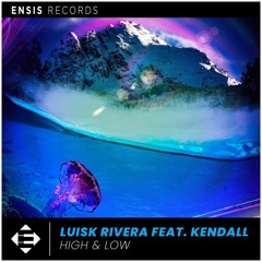 Luisk Rivera feat. Kendall Birdsong – High & Low (OUT NOW)