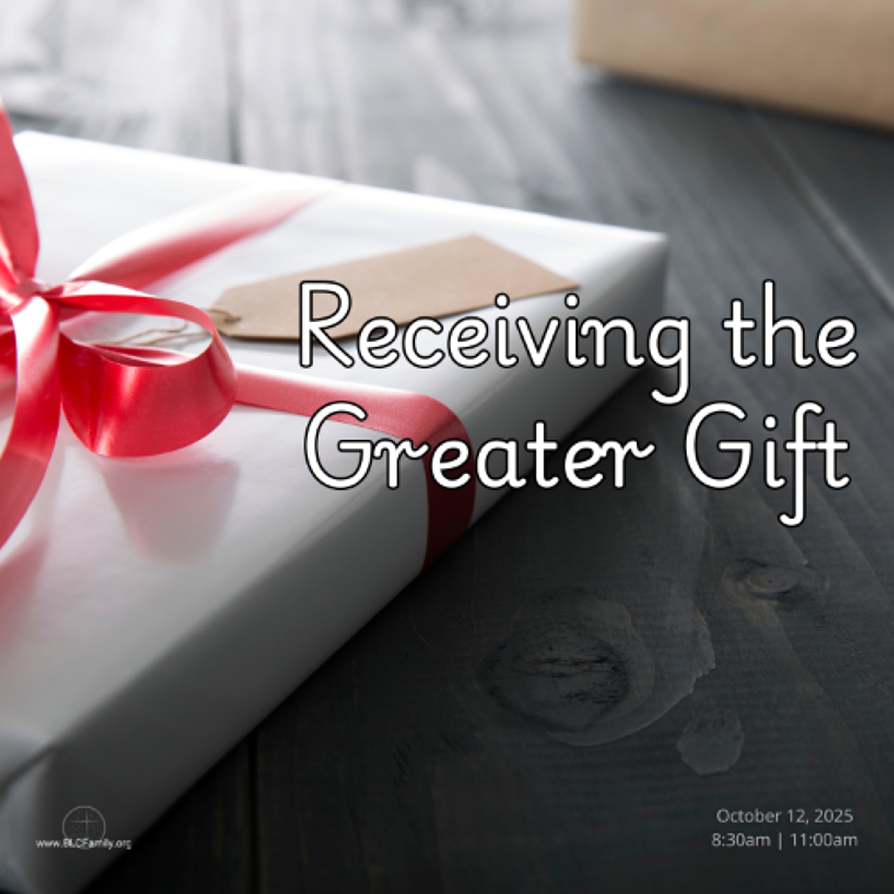 Receiving the Greater Gifts