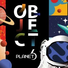 Planet 6 - Object << OUT NOW! >>