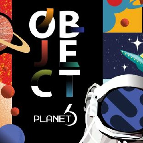 Planet 6 - Object << OUT NOW! >>