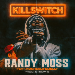 Killswitch - Randy Moss (feat. KosherlifeMelly) Prod. Strew-B