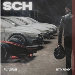 SETTH X SCH- Autobahn (Remix)