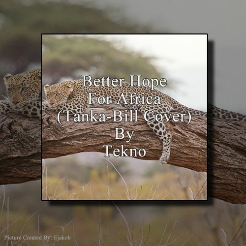 Better Hope For Africa (Tanka - Bill Cover) By Tekno