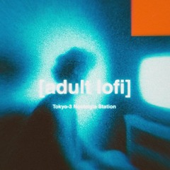 [adult lofi ] x Loon E. Lou  Experiments  Tokyo-3 Nostalgia Vault