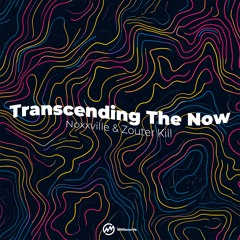 Noxxville, Zouter Kill - Transcending The Now (Out Now)