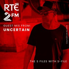 The S Files with S-File [RTE 2FM] (09.11.2024) #076 - Guest Mix by Uncertain