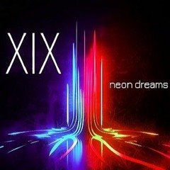 XIX - Neon Dreams