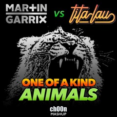 Martin Garrix vs Tita Lau - One Of A Kind Animals (ch00n Mashup)