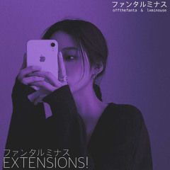 Extensions!- W/Lxminouse (prod.killheen)
