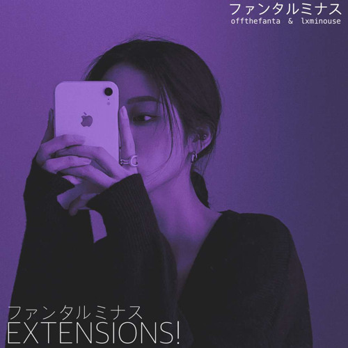 Extensions!- W/Lxminouse (prod.killheen)