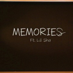 Memories (Ft. Lil Sha)
