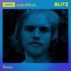 Radio 80000 x Blitz Take Over — Bruce [13.02.21]