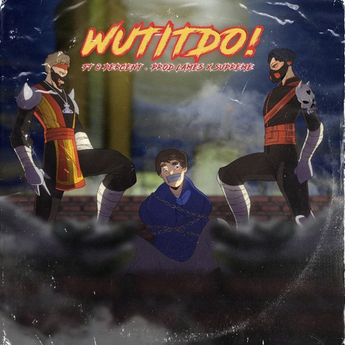 Lames x 8percent - WUTITDO! (Prod Lames x Supreme)