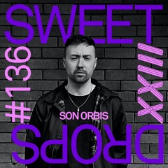 sweetdrops #136 w/ Son Orbis