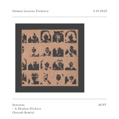 HL Premiere: Sentient -A Shadow Flickers (Soreab Remix) [XCPT]