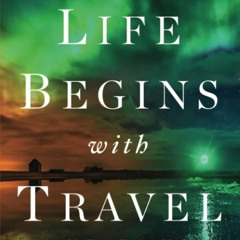 [PDF] Life Begins with Travel: Facing My Fears. Finding My Smile.